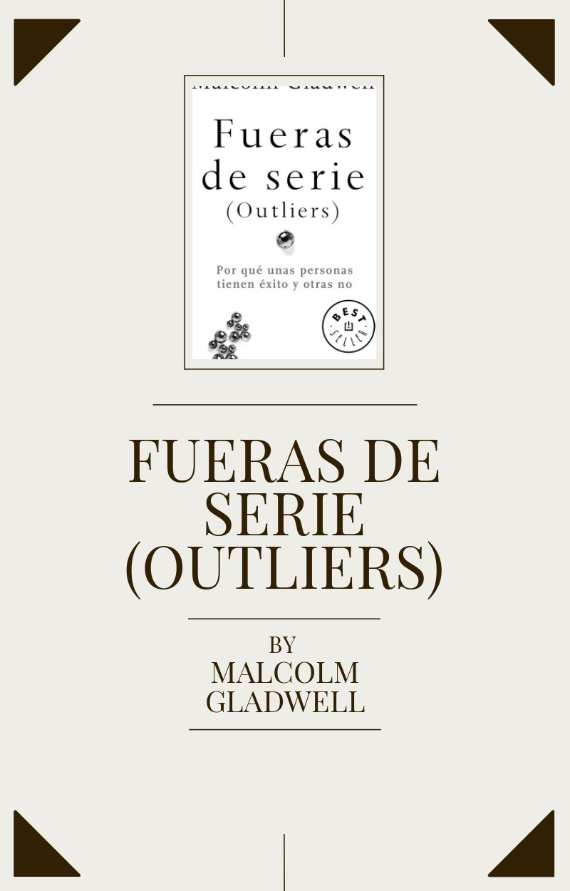 Fueras de Serie (Outliers) de Malcolm Gladwell