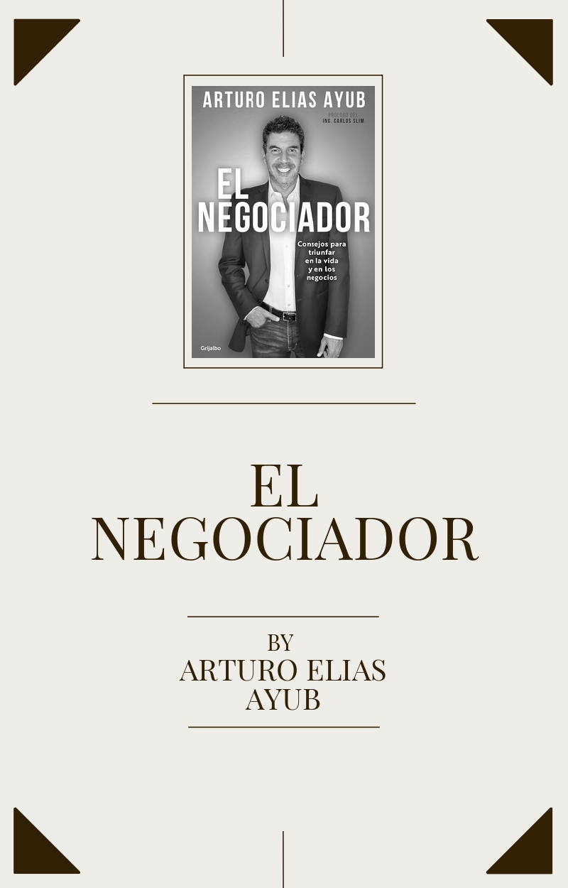 El Negociador de Arturo Elías Ayub